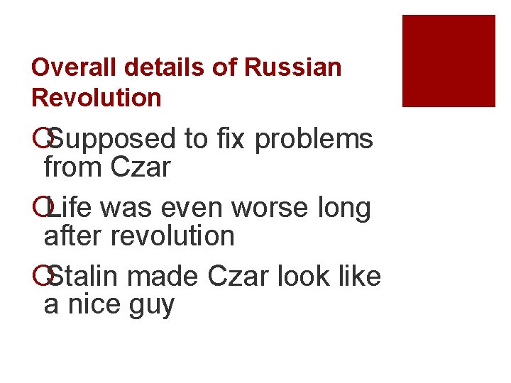 Overall details of Russian Revolution ¡Supposed to fix problems from Czar ¡Life was even