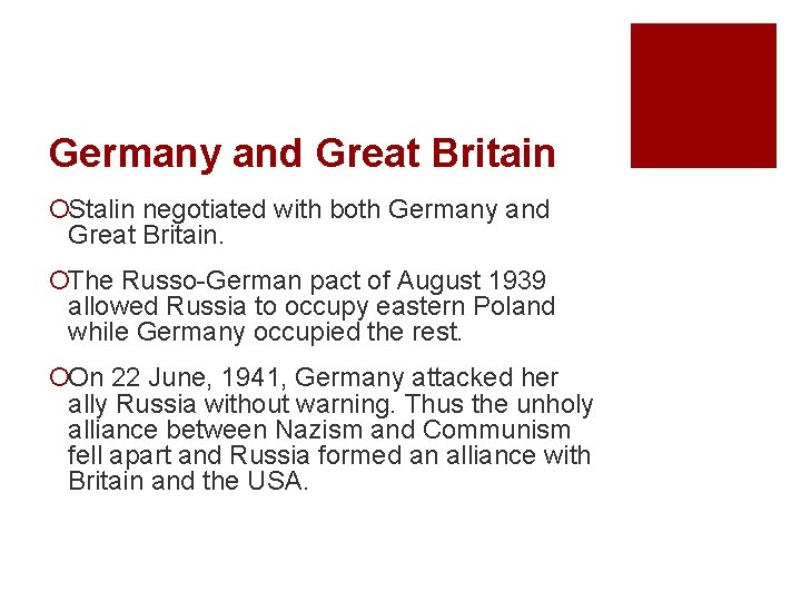 Germany and Great Britain ¡Stalin negotiated with both Germany and Great Britain. ¡The Russo-German