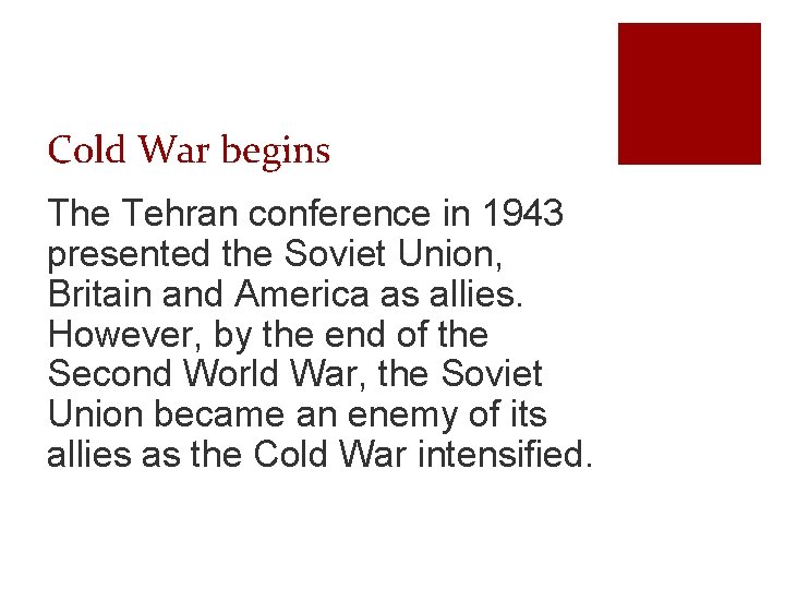 Cold War begins The Tehran conference in 1943 presented the Soviet Union, Britain and