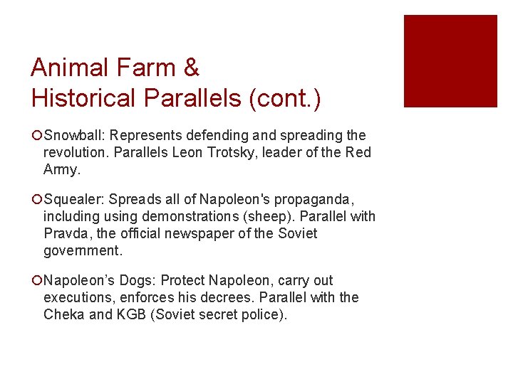 Animal Farm & Historical Parallels (cont. ) ¡Snowball: Represents defending and spreading the revolution.