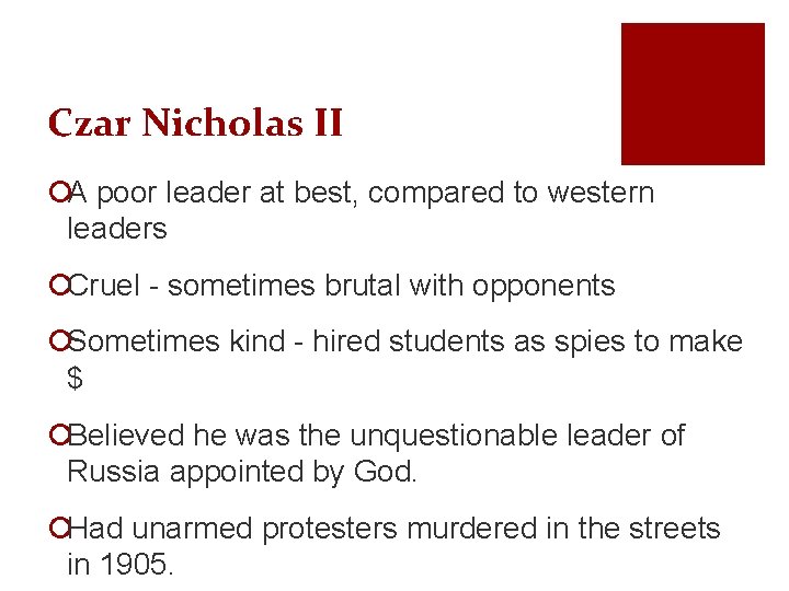 Czar Nicholas II ¡A poor leader at best, compared to western leaders ¡Cruel -