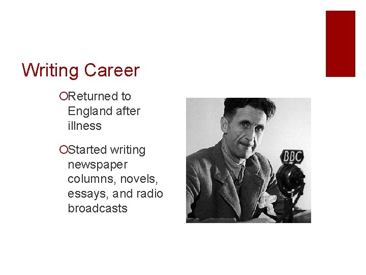 Writing Career ¡Returned to England after illness ¡Started writing newspaper columns, novels, essays, and