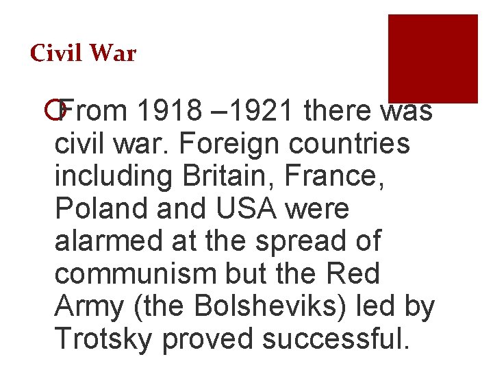 Civil War ¡From 1918 – 1921 there was civil war. Foreign countries including Britain,
