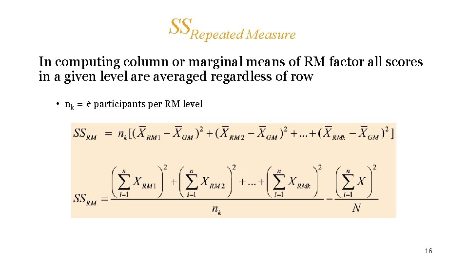 SSRepeated Measure In computing column or marginal means of RM factor all scores in