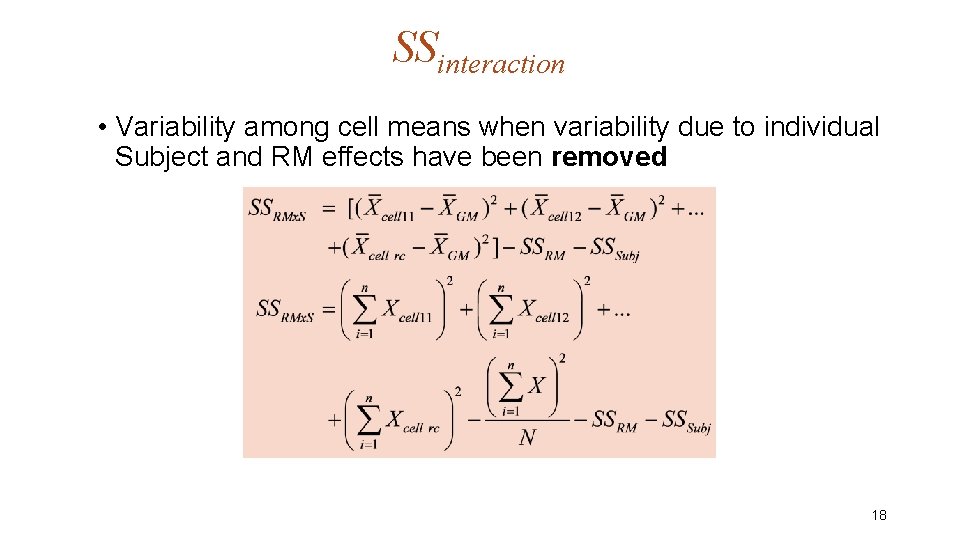 SSinteraction • Variability among cell means when variability due to individual Subject and RM