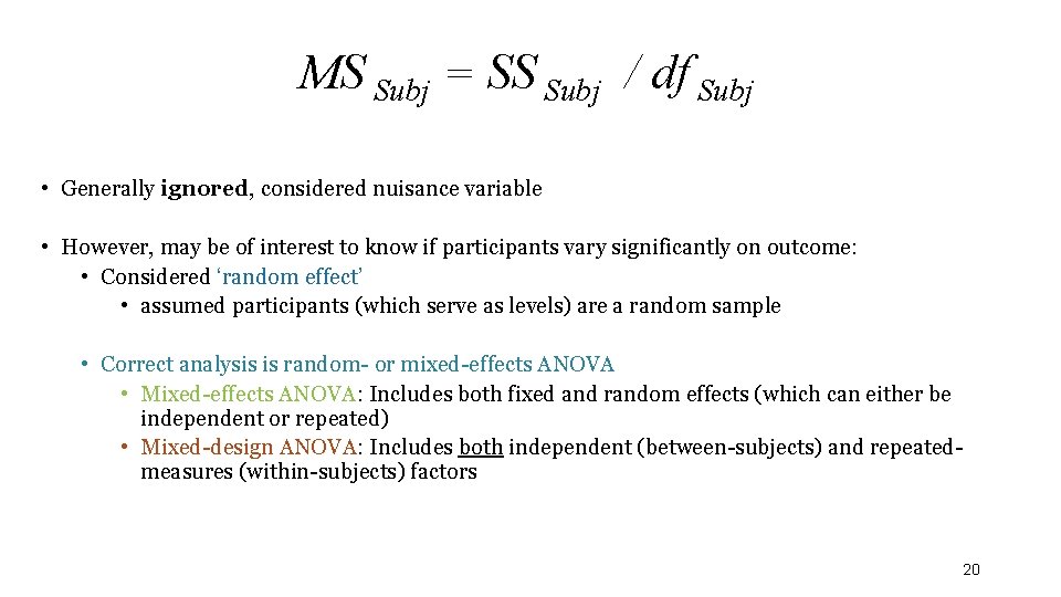 MS Subj = SS Subj / df Subj • Generally ignored, considered nuisance variable