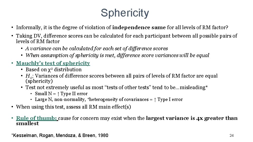 Sphericity • Informally, it is the degree of violation of independence same for all