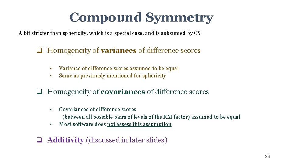 Compound Symmetry A bit stricter than sphericity, which is a special case, and is
