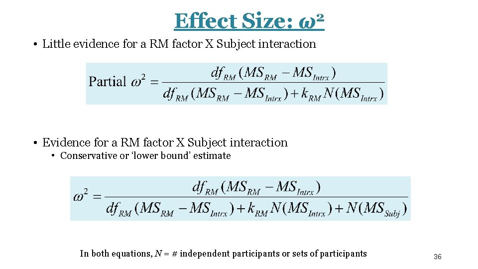 Effect Size: ω2 • Little evidence for a RM factor X Subject interaction •