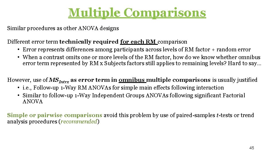 Multiple Comparisons Similar procedures as other ANOVA designs Different error term technically required for