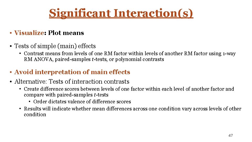 Significant Interaction(s) • Visualize: Plot means • Tests of simple (main) effects • Contrast