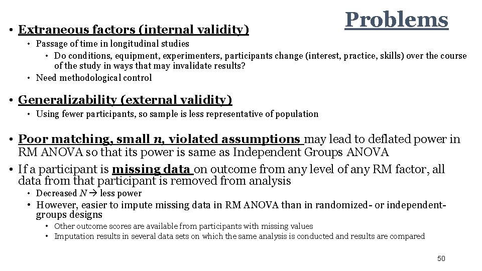  • Extraneous factors (internal validity) Problems • Passage of time in longitudinal studies