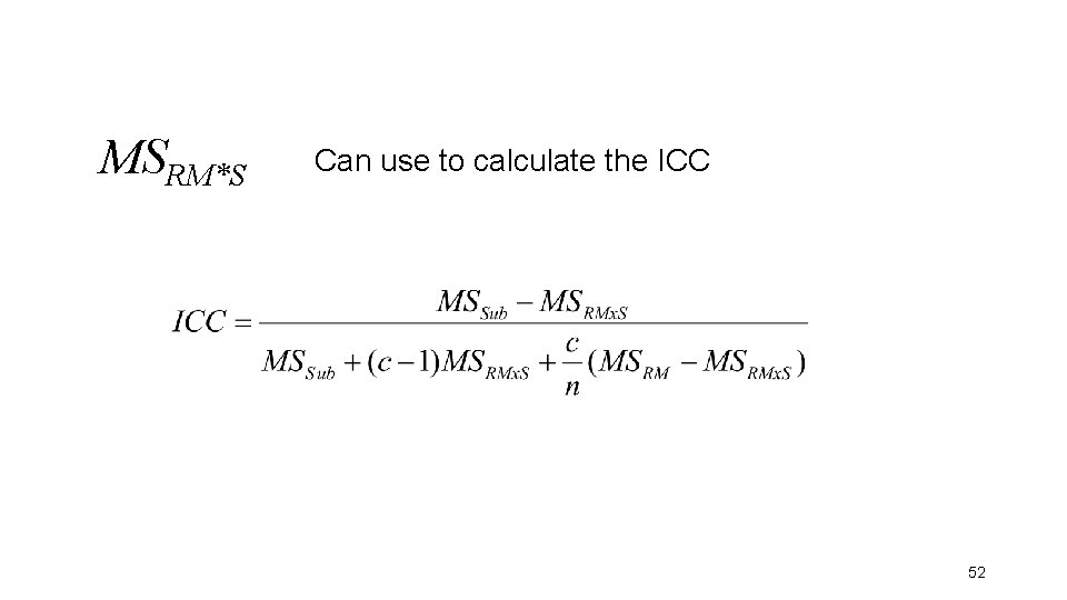 MSRM*S Can use to calculate the ICC 52 