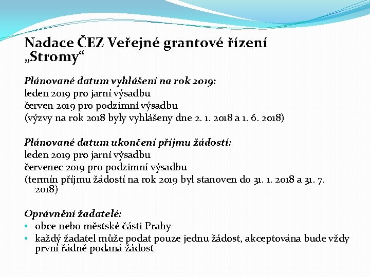 Nadace ČEZ Veřejné grantové řízení „Stromy“ Plánované datum vyhlášení na rok 2019: leden 2019