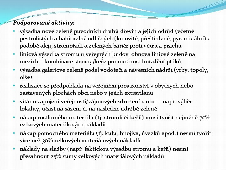 Podporované aktivity: • výsadba nové zeleně původních druhů dřevin a jejich odrůd (včetně pestrolistých