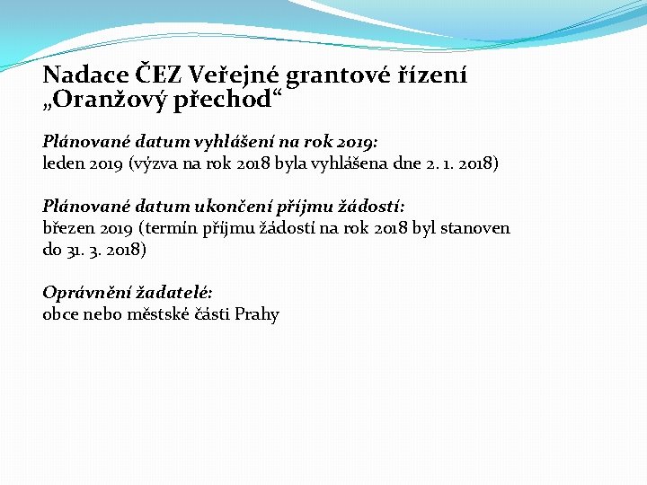 Nadace ČEZ Veřejné grantové řízení „Oranžový přechod“ Plánované datum vyhlášení na rok 2019: leden