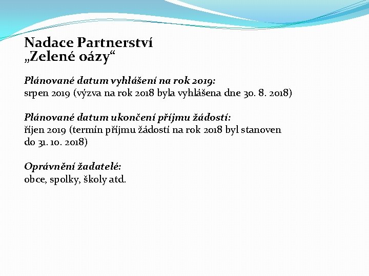 Nadace Partnerství „Zelené oázy“ Plánované datum vyhlášení na rok 2019: srpen 2019 (výzva na