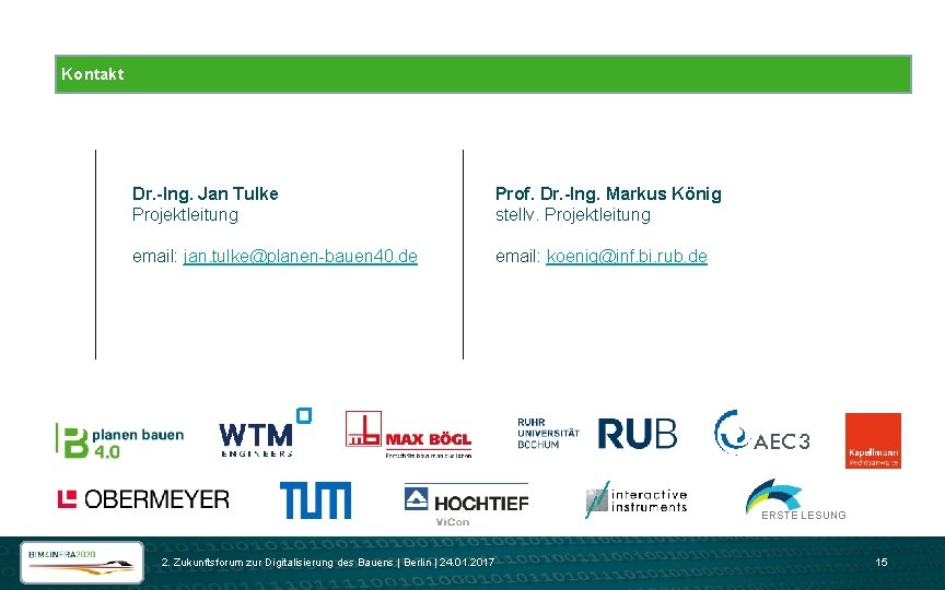 Kontakt Dr. -Ing. Jan Tulke Projektleitung Prof. Dr. -Ing. Markus König stellv. Projektleitung email: Kontakt Dr. -Ing. Jan Tulke Projektleitung Prof. Dr. -Ing. Markus König stellv. Projektleitung email: