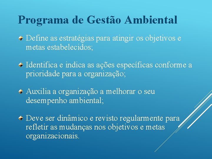 Programa de Gestão Ambiental Define as estratégias para atingir os objetivos e metas estabelecidos; Programa de Gestão Ambiental Define as estratégias para atingir os objetivos e metas estabelecidos;