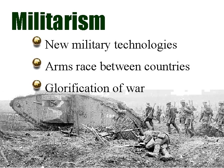 Militarism New military technologies Arms race between countries Glorification of war 