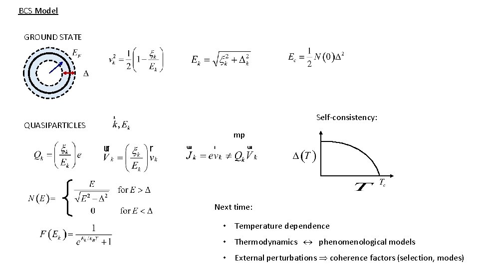BCS Model GROUND STATE QUASIPARTICLES Self-consistency: mp Next time: • Temperature dependence • Thermodynamics