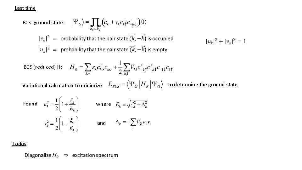 Last time BCS ground state: BCS (reduced) H: Variational calculation to minimize Found where