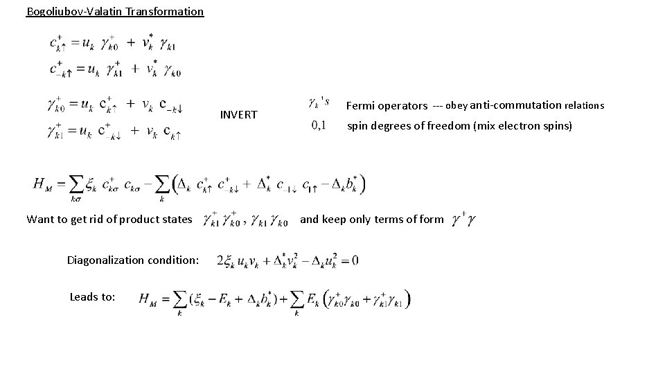 Bogoliubov-Valatin Transformation INVERT Want to get rid of product states Diagonalization condition: Leads to: