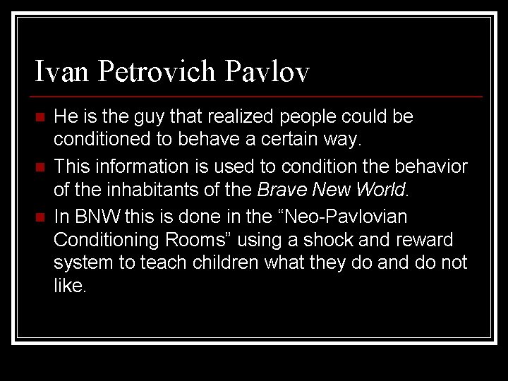 Ivan Petrovich Pavlov n n n He is the guy that realized people could