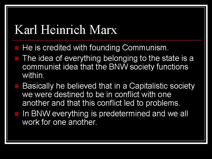 Karl Heinrich Marx n n He is credited with founding Communism. The idea of