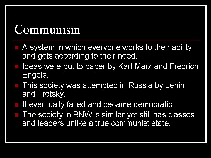 Communism n n n A system in which everyone works to their ability and