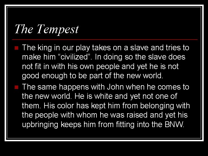 The Tempest n n The king in our play takes on a slave and