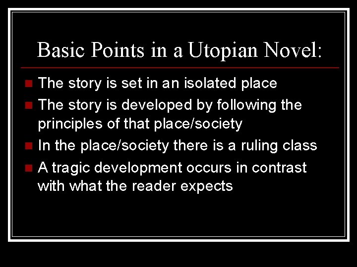 Basic Points in a Utopian Novel: The story is set in an isolated place