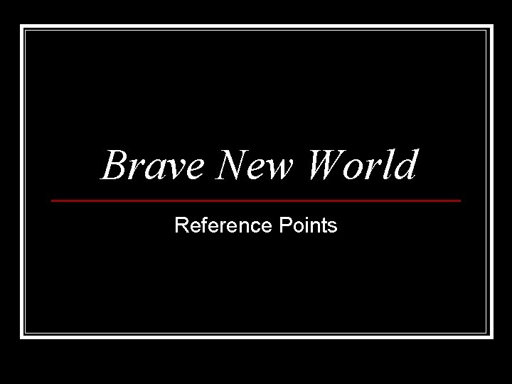 Brave New World Reference Points 