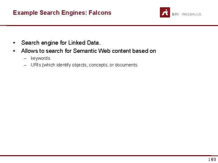 Example Search Engines: Falcons • • Search engine for Linked Data. Allows to search