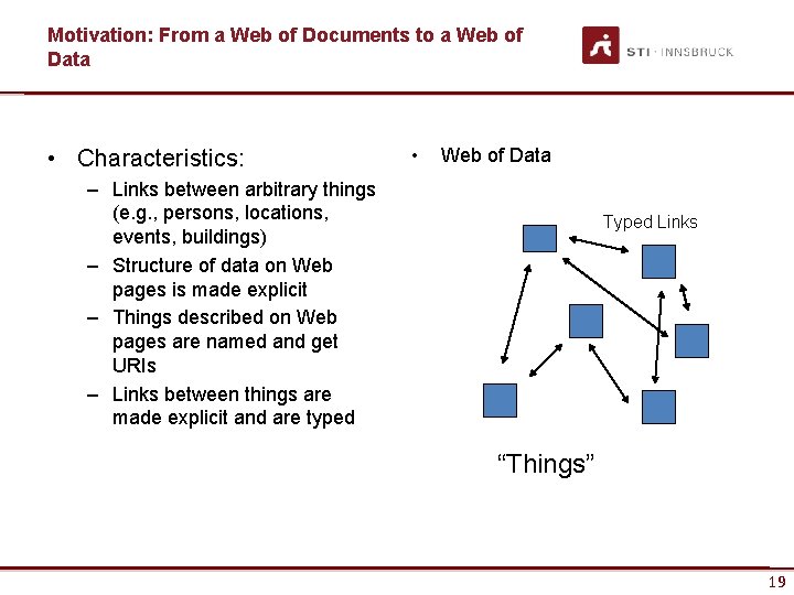 Motivation: From a Web of Documents to a Web of Data • Characteristics: •