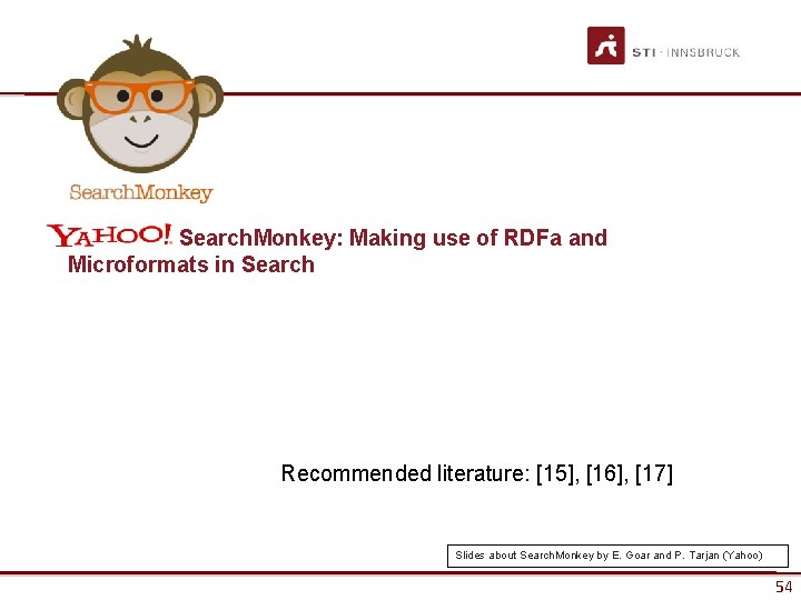 Search. Monkey: Making use of RDFa and Microformats in Search Recommended literature: [15], [16],