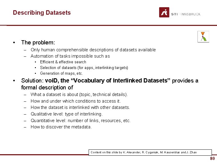 Describing Datasets • The problem: – Only human comprehensible descriptions of datasets available –