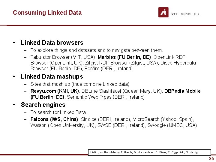 Consuming Linked Data • Linked Data browsers – To explore things and datasets and