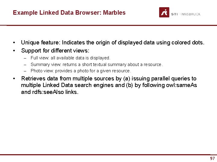 Example Linked Data Browser: Marbles • • Unique feature: Indicates the origin of displayed