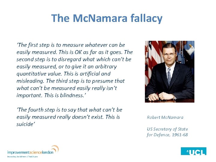 The Mc. Namara fallacy ‘The first step is to measure whatever can be easily