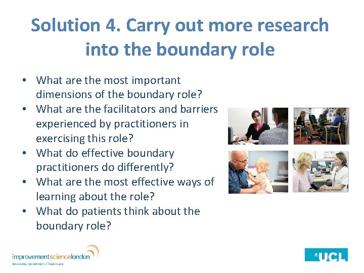 Solution 4. Carry out more research into the boundary role • What are the