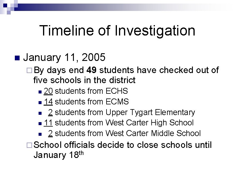 Timeline of Investigation n January 11, 2005 ¨ By days end 49 students have Timeline of Investigation n January 11, 2005 ¨ By days end 49 students have