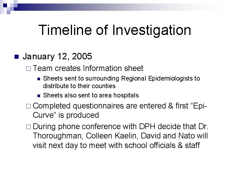 Timeline of Investigation n January 12, 2005 ¨ Team creates Information sheet n Sheets Timeline of Investigation n January 12, 2005 ¨ Team creates Information sheet n Sheets