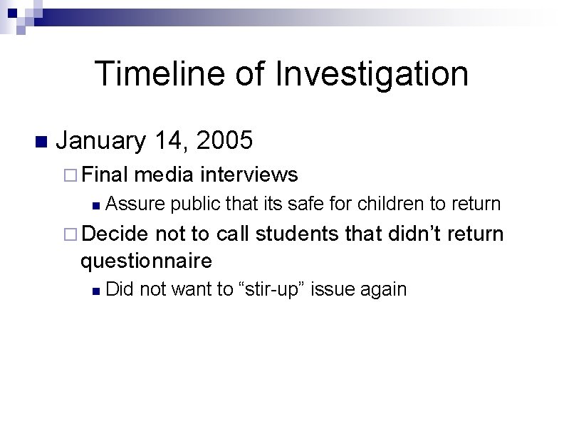Timeline of Investigation n January 14, 2005 ¨ Final n media interviews Assure public Timeline of Investigation n January 14, 2005 ¨ Final n media interviews Assure public