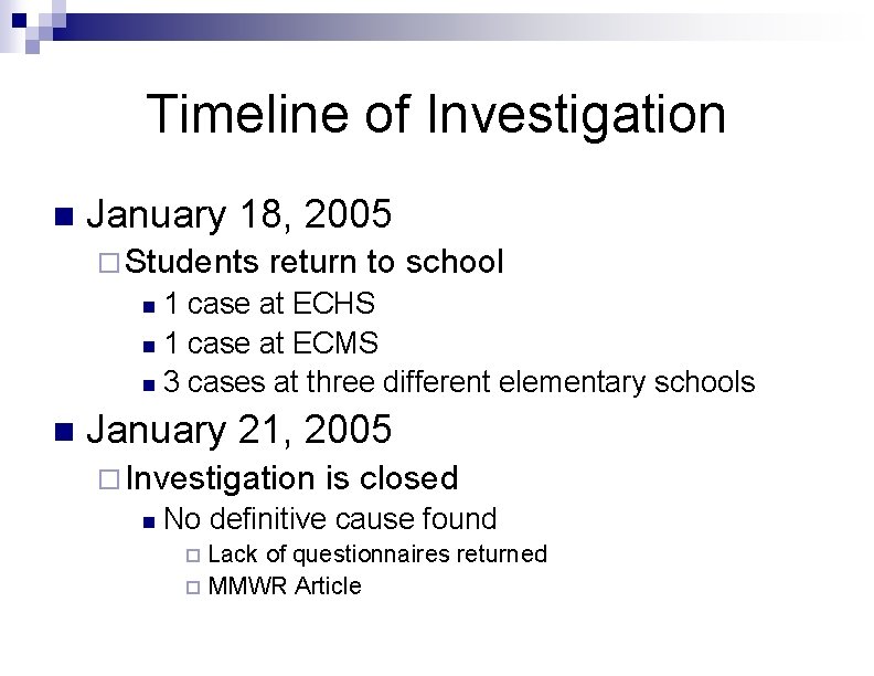 Timeline of Investigation n January 18, 2005 ¨ Students return to school 1 case Timeline of Investigation n January 18, 2005 ¨ Students return to school 1 case