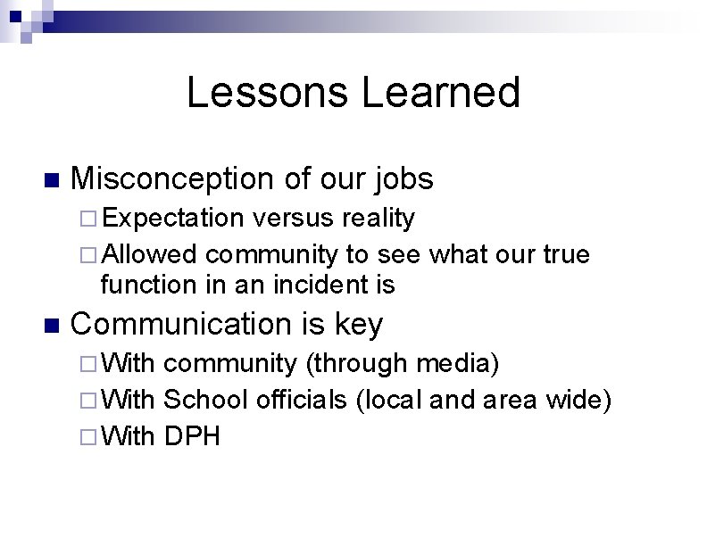 Lessons Learned n Misconception of our jobs ¨ Expectation versus reality ¨ Allowed community Lessons Learned n Misconception of our jobs ¨ Expectation versus reality ¨ Allowed community
