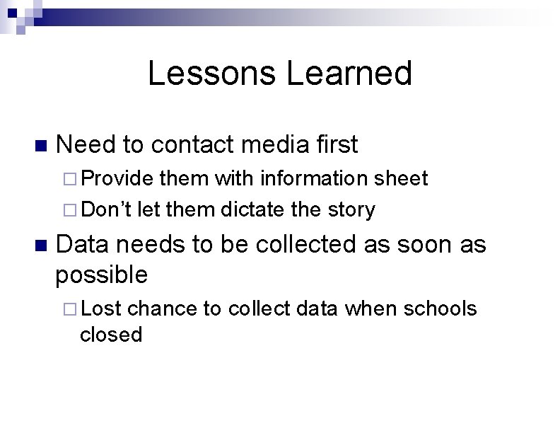 Lessons Learned n Need to contact media first ¨ Provide them with information sheet Lessons Learned n Need to contact media first ¨ Provide them with information sheet