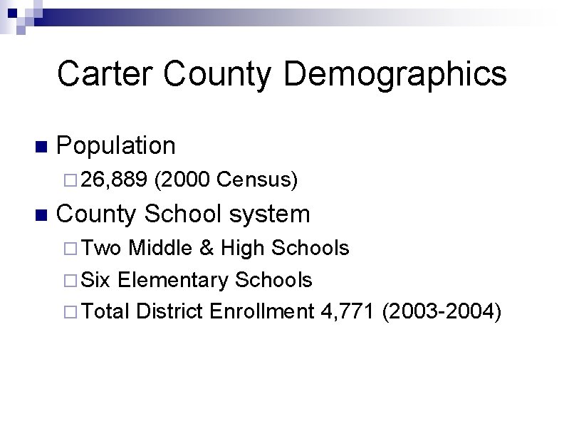 Carter County Demographics n Population ¨ 26, 889 n (2000 Census) County School system Carter County Demographics n Population ¨ 26, 889 n (2000 Census) County School system