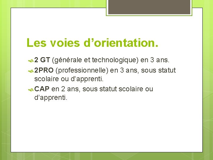 Les voies d’orientation. 2 GT (générale et technologique) en 3 ans. 2 PRO (professionnelle)