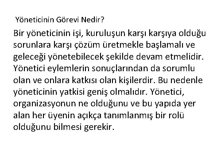 Yöneticinin Görevi Nedir? Bir yöneticinin işi, kuruluşun karşıya olduğu sorunlara karşı çözüm üretmekle başlamalı